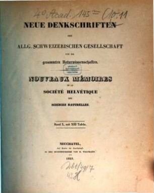 Neue Denkschriften der Allgemeinen Schweizerischen Gesellschaft für die Gesammten Naturwissenschaften = Nouveaux mémoires de la Société Helvétique des Sciences Naturelles, 10. 1849
