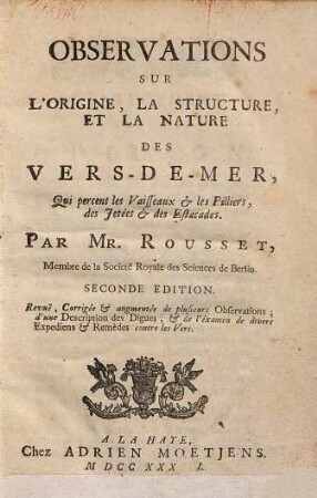 Observations sur l'origine, la structure, et la nature des vers-de-mer, qui percent les vaisseaux & les pilliers, des jetées & des estacades