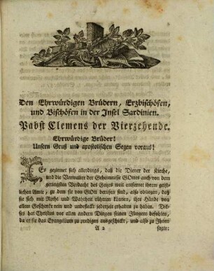 Bulle Sr. jetzlebenden Päbstlichen Heiligkeit Clemens XIV. an die Bischöfe in Sardinien : In welcher Er die in ihren Diöcesen bisher gewöhnlichen Taxen bey Ertheilung der heil. Weyhen, und anderer Sacramenten, bey Beneficien, Eheverlobnissen, Begräbnissen, Visitationen, und dergleichen, theils verbietet, theils reformiret