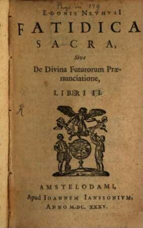 Edonis Neuhusi Fatidica sacra, sive de divina futurorum praenunciatione, libri II, 1