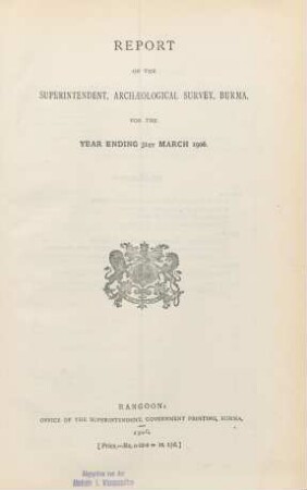 1906: Report of the Superintendent, Archaeological Survey, Burma