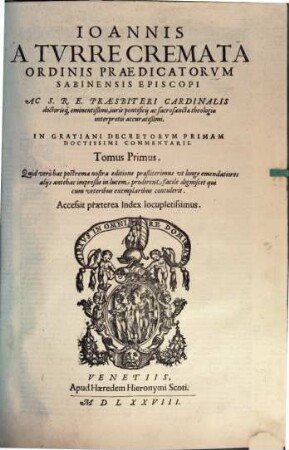 Ioannis A Turrecremata ... In Gratiani Decretorum Primam Doctissimi Commentarii : Accessit praeterea Index locupletissimus. 1
