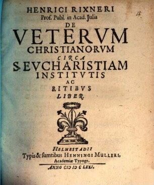 De veterum Christianorum circa S. Eucharistiam institutis ac ritibus liber