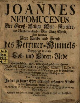 Joannes Nepomucenus Der Groß-Heilige Welt-Priester, und Unüberwindlicher Blut-Zeug Christi, Eine besondere neue Zierde und Freud des Petriner-Himmels