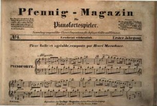 Pfennig-Magazin für Pianofortespieler : Sammlung ausgewählter Clavier-Compositionen von den besten Meistern ; für Anfänger, Geübte und Virtuosen. 1,1, 1. [1835], Nr. 1 - 21/22