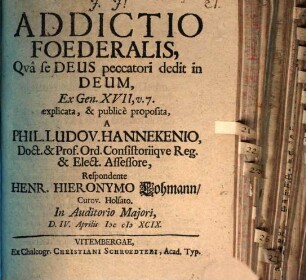 Addictio foederalis, qua se Deus peccatori dedit in Deum : ex Gen. XVII, v. 7. explicata, & publicata, & publice proposita