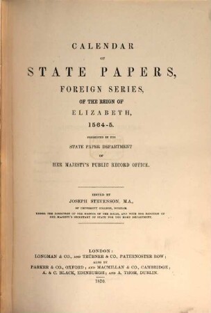 Calendar of State Papers : Foreign Series ... preserved in the State Paper Departement of Her Majesty's public record office. ... of the reign of. 7