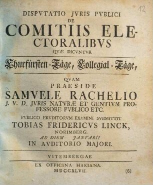 Dispvtatio Jvris Pvblici De Comitiis Electoralibvs Qvae Dicvntur Churfürsten-Täge, Collegial-Täge