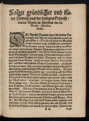 Folget gründlicher und klarer Beweiß aus der heiligen Schrifft/ das der Glaube an Christum one die Wercke/ allein selig mache.