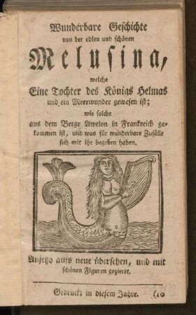 Wunderbare Geschichte von der edlen und schönen Melusina, welche Eine Tochter des Königs Helmas und ein Meerwunder gewesen ist