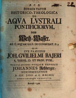 Diss. hist. theol. de aqua lustrali pontificiorum, vom Weih-Wasser : ad C. Aquam sale. de consecrat. D. 3.