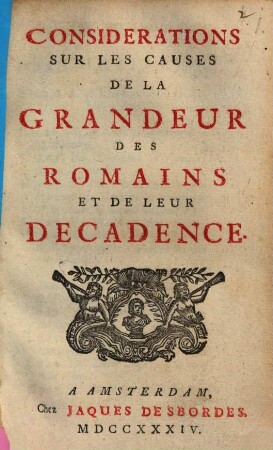 Considerations Sur Les Causes De La Grandeur Des Romains Et De Leur Décadence
