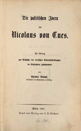 Die politischen Ideen des Nicolaus von Cues : ein Beitrag zur Geschichte der deutschen Reformbestrebungen im fünfzehnten Jahrhundert