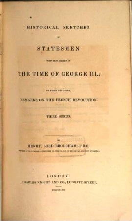 Historical sketches of statesmen who flourished in the time of George III. : to which is added, remarks on party, and an appendix. 3. (1843). - IX, 406 S. : zahlr. Ill.