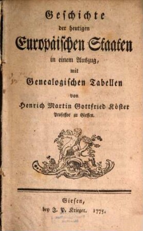 Geschichte der heutigen Europäischen Staaten : in einem Auszuge mit Genealogischen Tabellen