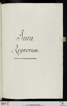 Einleitung zum elften Titulus (der Classis IV Iuridica): Iura Regnorum