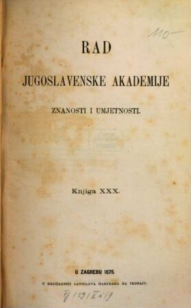 Rad Jugoslavenske Akademije Znanosti i Umjetnosti. 30. 1875