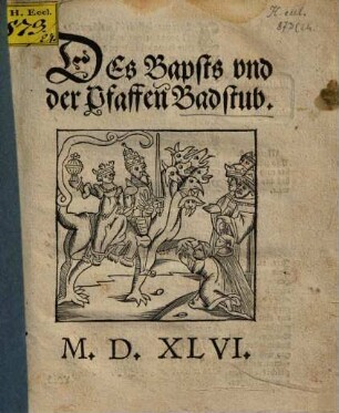 Des Bapsts vnd der Pfaffen Badstub
