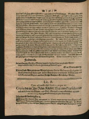 Lit. B. Cum adjunctis sub Num. I. usque 12. Copia des an Ihre Röm. Käyserl. Maj. von Praesidenten und Assessoren des Käyserl. und Heyl. Reichs Cammer-Gerichts/ unterm 27. April 1704. abgangenen allerunterthänigsten Schreibens