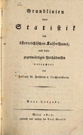 Grundlinien einer Statistik des österreichischen Kaiserthums : nach dessen gegenwärtigen Verhältnissen betrachtet