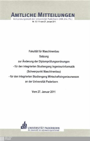 Satzung zur Änderung der Diplomprüfungsordnungen, - für den integrierten Studiengang Ingenieurinformatik (Schwerpunkt Maschinenbau), - für den integrierten Studiengang Wirtschaftsingenieurwesen an der Universität Paderborn : vom 27. Januar 2011