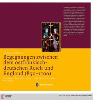 Band 39: Mittelalter-Forschungen: Begegnungen zwischen dem ostfränkisch-deutschen Reich und England (850 - 1100) : Kontakte, Konstellationen, Funktionalisierungen, Wirkungen