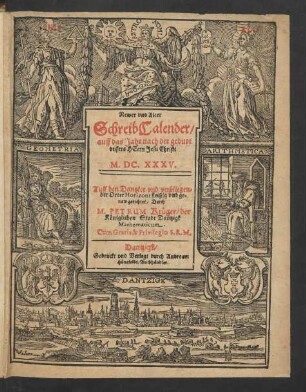 Newer und Alter SchreibCalender/ auff das Jahr nach der geburt unsers Herrn Jesu Christi M.DC.XXXV. : Auff den Dantzker und umbliegender Orter Horizont fleißig und genaw gerichtet