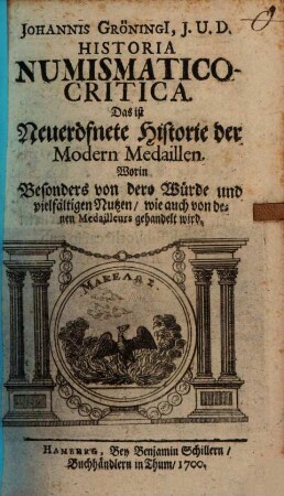 Historia numismatico-critica : d.i. Neueröffnete Historie der modern. Medaillen