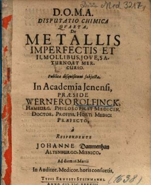 Disputatio Chimica Qvarta [Quarta], De Metallis Imperfectis Et II. Mollibus, Jove, Saturno, Et Mercurio