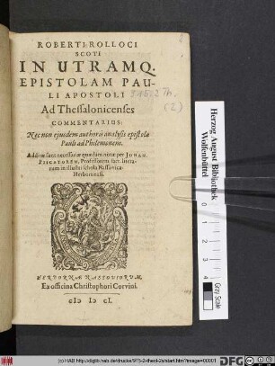 Roberti Rolloci Scoti In Utramq[ue] Epistolam Pauli Apostoli Ad Thessalonicenses Commentarius