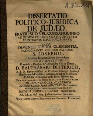 Dissertatio Politico-Juridica De Judaeo Fratri Suo Vel Consanguineo Ad Fidem Christianam Converso Ab Intestato haud Succedente
