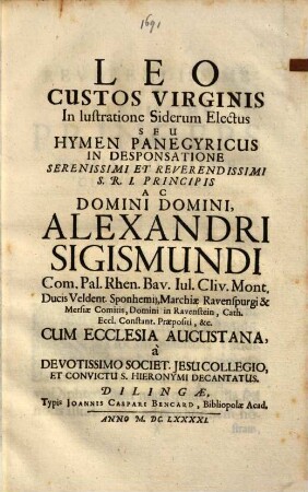 Leo custos virginis - seu Hymen panegyricus in desponsatione - Alexandri Sigismundi : cum ecclesia Augustana