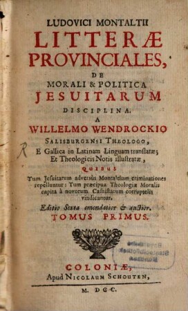 Ludovici Montaltii Litterae Provinciales, De Morali & Politica Jesuitarum Disciplina. 1