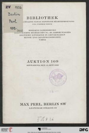 Bibliothek aus dem Nachlasse eines Danziger Bücherfreundes und anderem Besitz : moderne Luxusdrucke, illustrierte Bücher des 18. - 20. Jahrhunderts, deutsche Literatur in Erstausgaben, Kunst- und Kulturgeschichte, Varia ; Auktion: Sonnabend, den 12. Juni 1926 (Katalog Nr. 109)