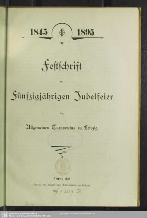 Festschrift zur fünfzigjährigen Jubelfeier des Allgemeinen Turnvereins zu Leipzig : 1845 - 1895