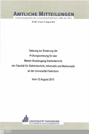 Satzung zur Änderung der Prüfungsordnung für den Master-Studiengang Elektrotechnik der Fakultät für Elektrotechnik, Informatik und Mathematik an der Universität Paderborn : vom 12. August 2013