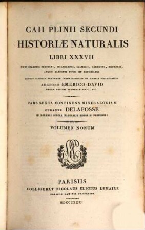 Caii Plinii Secundi Historiae naturalis libri XXXVII. 9. P. 6. continens Mineralogiam / Curante Delafosse. - 1831. - 724 S.