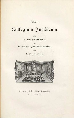 Das Collegium Juridicum : ein Beitrag zur Geschichte der Leipziger Juristenfacultät