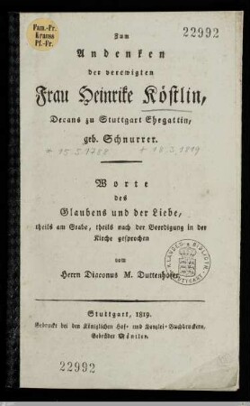 Zum Andenken der verewigten Frau Heinrike Köstlin, Decans zu Stuttgart Ehegattin, geb. Schnurrer : Worte des Glaubens und der Liebe, theils am Grabe, theils nach der Beerdiguung in der Kirche gesprochen