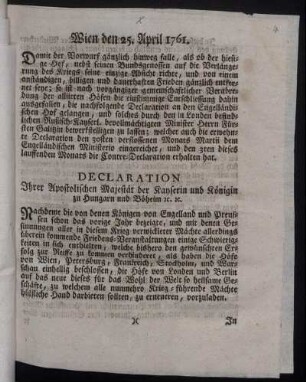 Wien den 25. April 1761. Damit der Vorwurf gänzlich hinweg falle, als ob der hiesige Hof ... auf die Verlängerung des Kriegs seine einzige Absicht richte, ...