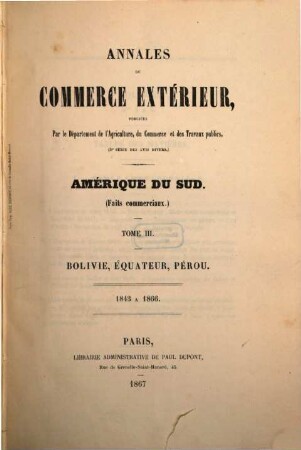 Annales du commerce extérieur. Amérique du Sud. Faits commerciaux. 3. 1843/66 (1867)
