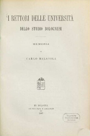 I Rettori delle Università dello studio bolognese : Memoria di Carlo Malagola