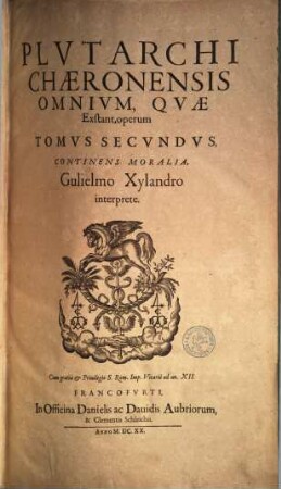 Plvtarchi Chaeronensis Omnivm, Qvae Exstant, operum Tomus ..., 2. Continens Moralia