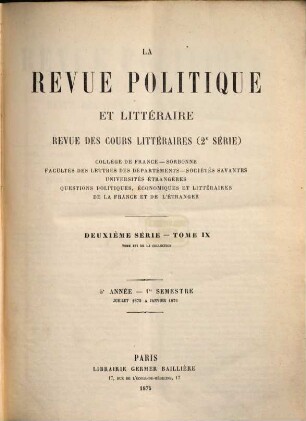 La Revue politique et littéraire : (revue bleue). 16 = 2. Sér., T. 9. 1875