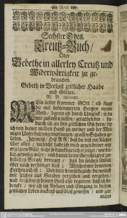 Sechster Theil. Creutz-Buch, Oder Gebethe in allerley Creutz und Widerwärtigkeit zu gebrauchen. Gebeth in Verlust zeitlicher Haabe und Güther