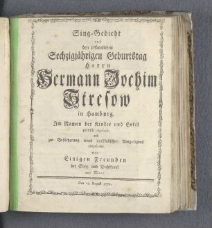 Sing-Gedicht auf den erfreulichen Sechzigjährigen Geburtstag Herrn Hermann Jochim Stresow in Hamburg.