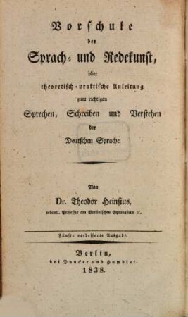 Teut oder theoretisch-praktisches Lehrbuch der gesammten deutschen Sprachwissenschaft, 2. Vorschule der Sprach- und Redekunst, oder theoretisch-praktische Anleitung zum richtigen Sprechen, Schreiben und Verstehen der Deutschen Sprache