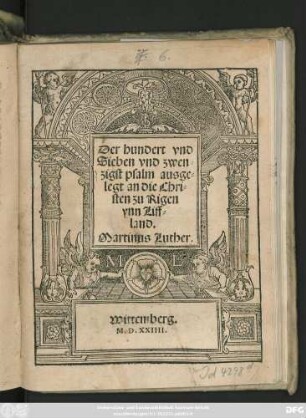 Der hundert vnd || Sieben vnd zwen=||zigst psalm ausge=||legt an die Chri=||sten zu Rigen || ynn Liff=||land.|| Martinus Luther.||