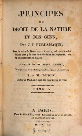 Principes du droit de la nature et des gens : Avec la suite du Droit de la Nature, qui avait point encore paru. 4. (1820). - 4 Bl., 512 S.