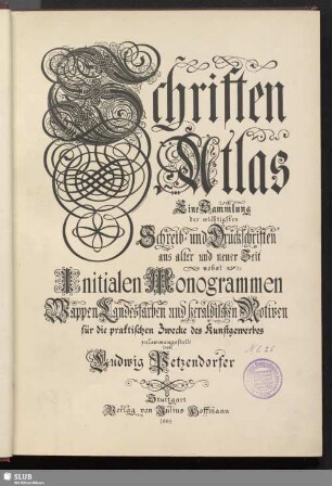 Schriften-Atlas : eine Sammlung der wichtigsten Schreib- und Druckschriften aus alter und neuer Zeit nebst Initialen, Monogrammen, Wappen, Landesfarben und heraldischen Motiven für die praktischen Zwecke des Kunstgewerbes